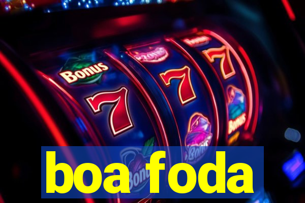 boa foda